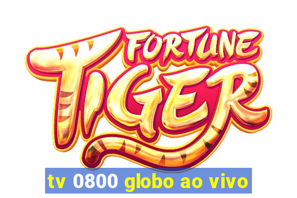 tv 0800 globo ao vivo